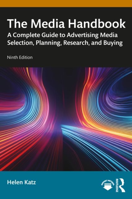 The Media Handbook : A Complete Guide to Advertising Media Selection, Planning, Research, and Buying