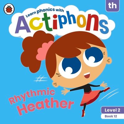 Actiphons Level 2 Book 12 Rhythmic Heather : Learn phonics and get active with Actiphons!