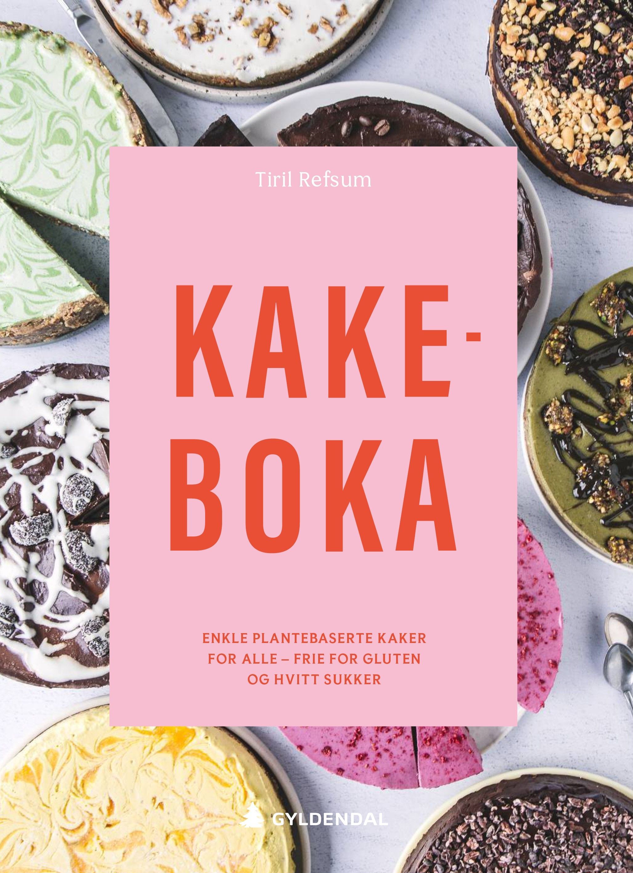 Kakeboka : enkle plantebaserte kaker for alle - frie for gluten og hvitt sukker