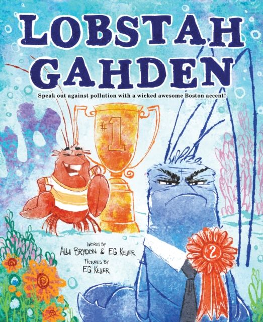 Lobstah Gahden : Speak out against pollution with a wicked awesome Boston accent!