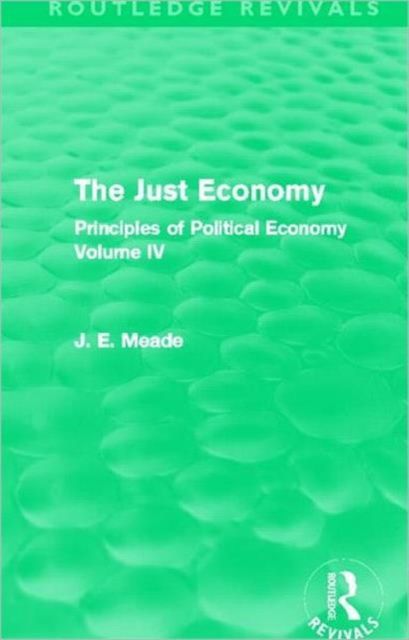 The Just Economy : Principles of Political Economy Volume IV