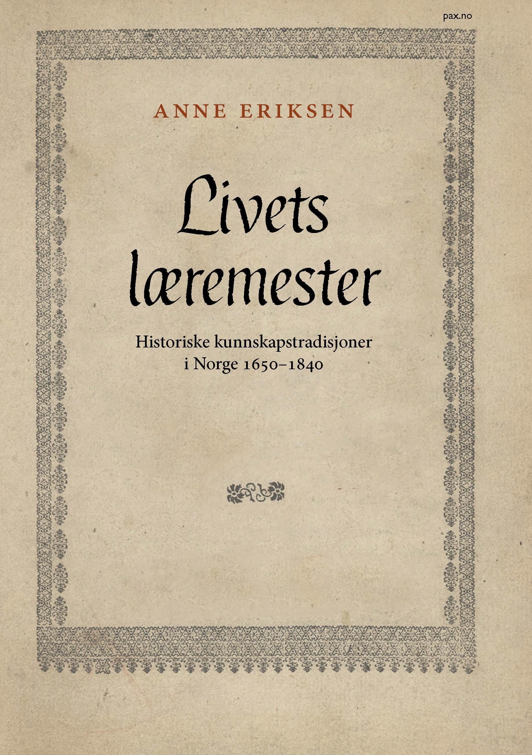 Livets læremester : historiske kunnskapstradisjoner i Norge 1650-1840