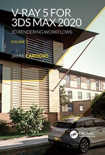 V-Ray 5 for 3ds Max 2020 : 3D Rendering Workflows Volume 1