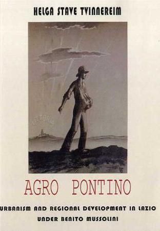 Agro Pontino : urbanism and regional development in Lazio under Benito Mussolini