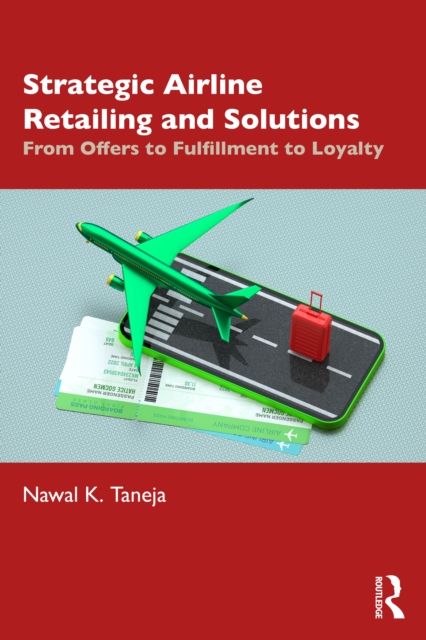 Forsidebilde av Strategic Airline Retailing and Solutions : From Offers to Fulfillment to Loyalty