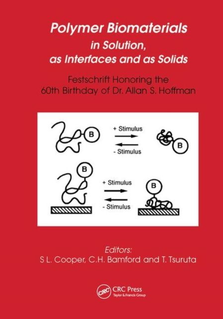 Polymer Biomaterials in Solution, as Interfaces and as Solids : A Festschrift Honoring the 60th Birthday of Dr. Allan S. Hoffman