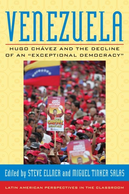 Venezuela : Hugo Chavez and the Decline of an "Exceptional Democracy"
