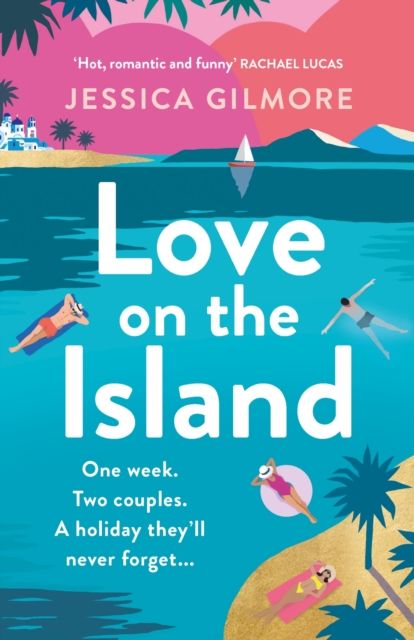 Love on the Island : The gorgeously romantic, escapist and spicy beach read!