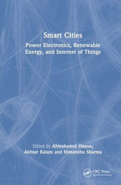Smart Cities: Power Electronics, Renewable Energy, and Internet of Things : Power Electronics, Renewable Energy, and Internet of Things