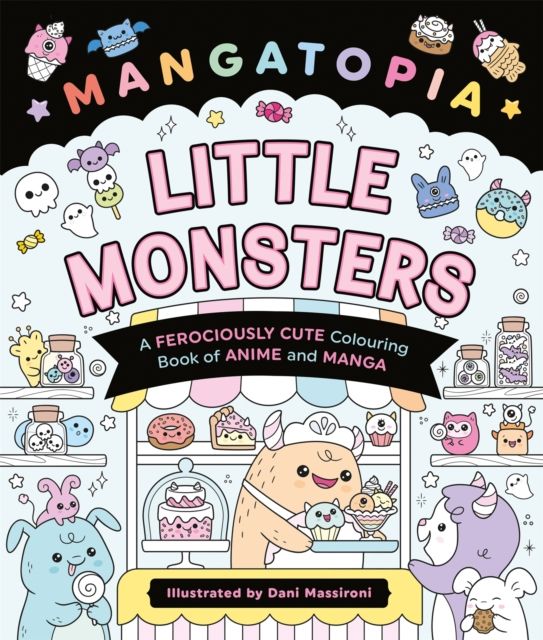 Mangatopia Little Monsters : A Ferociously Cute Colouring Book of Anime and Manga