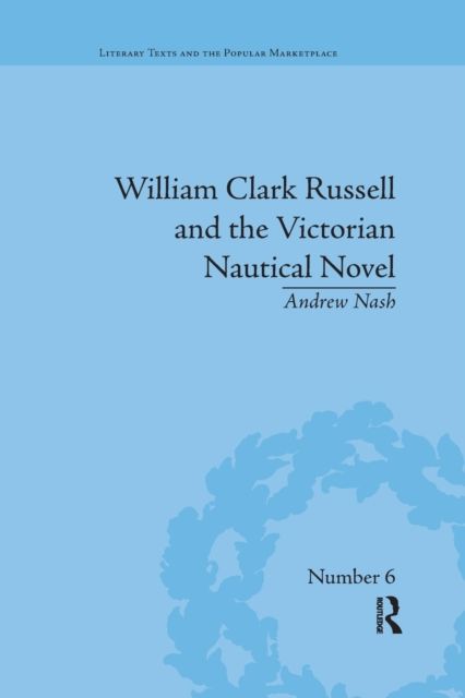 William Clark Russell and the Victorian Nautical Novel : Gender, Genre and the Marketplace