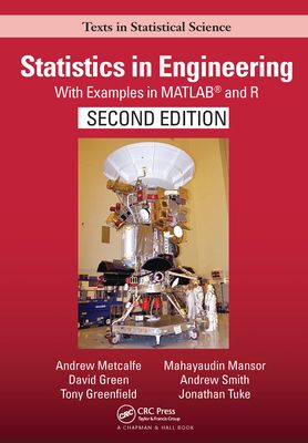 Statistics in Engineering : With Examples in MATLAB® and R, Second Edition