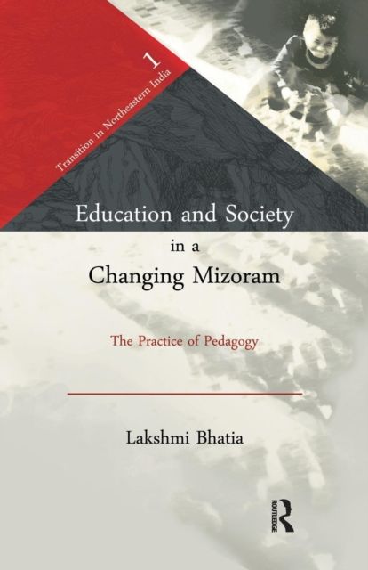 Education and Society in a Changing Mizoram : The Practice of Pedagogy