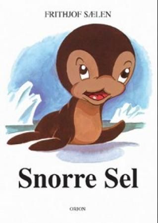Snorre sel : en fabel i farger for  barn og voksne