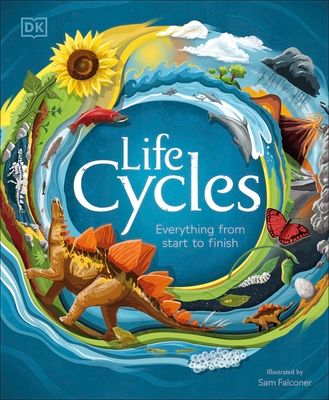 Life Cycles : Everything from Start to Finish