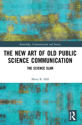 The New Art of Old Public Science Communication : The Science Slam