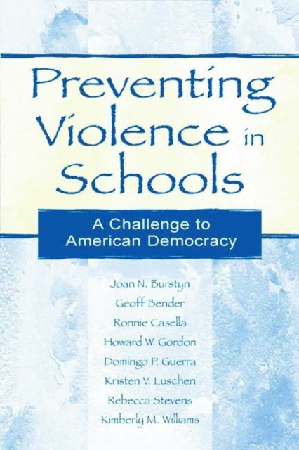 Preventing Violence in Schools : A Challenge To American Democracy