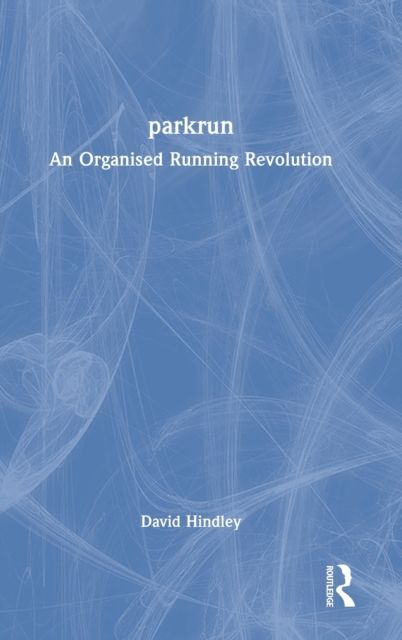 parkrun : An Organised Running Revolution