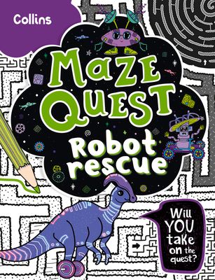 Robot Rescue : Solve 50 Mazes in This Adventure Story for Kids Aged 7+