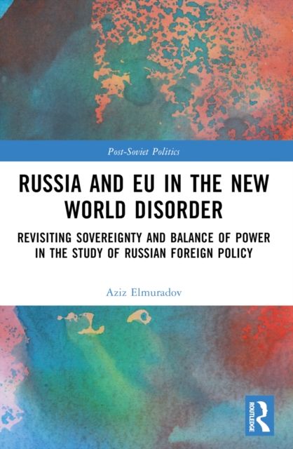 Russia and EU in the New World Disorder : Revisiting Sovereignty and Balance of Power in the study of Russian Foreign Policy
