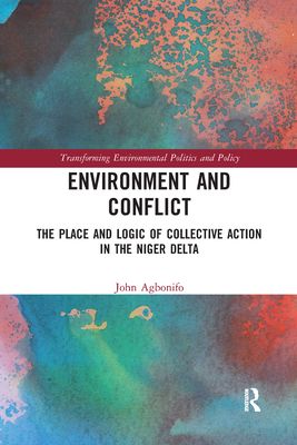 Environment and Conflict : The Place and Logic of Collective Action in the Niger Delta