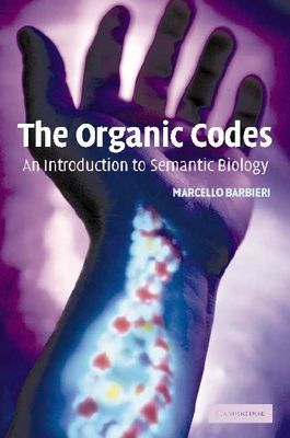The Organic Codes : An Introduction to Semantic Biology