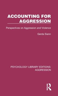 Accounting for Aggression : Perspectives on Aggression and Violence