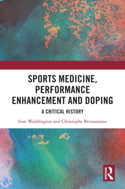 Sports Medicine, Performance Enhancement and Doping : A Critical History