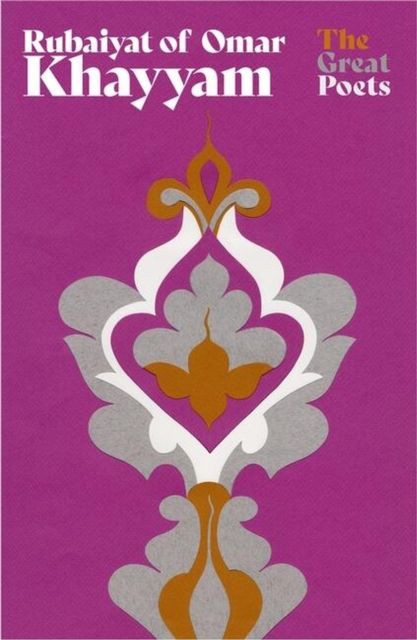 Rubaiyat of Omar Khayyam : The best-loved, bestselling poem ever published