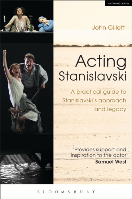 Acting Stanislavski : A practical guide to Stanislavski’s approach and legacy