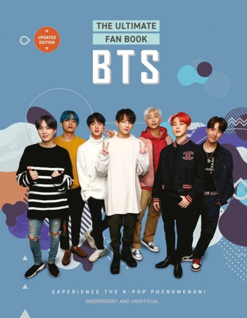BTS - The Ultimate Fan Book : Experience the K-Pop Phenomenon!