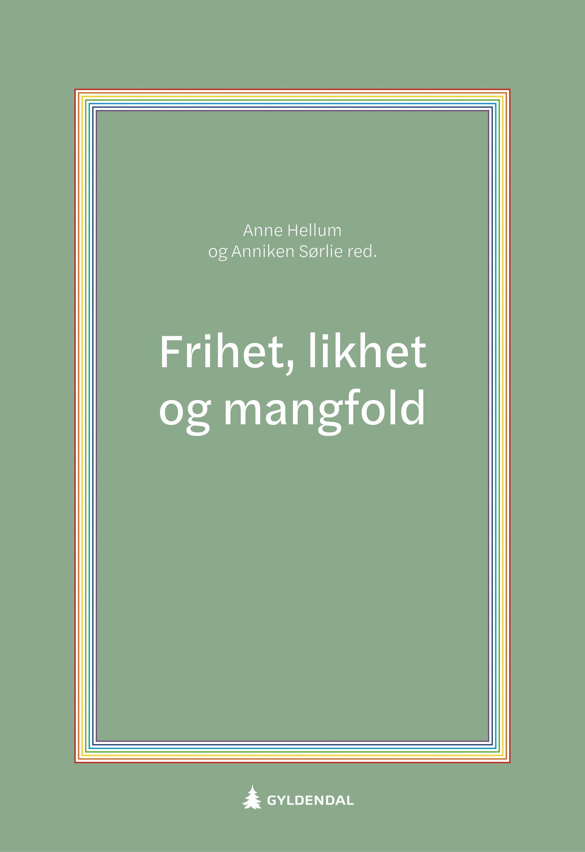 Frihet, likhet og mangfold : kjønnsidentitet og seksuell orientering i rettslig, medisinsk og samfunnsvitenskapelig kontekst