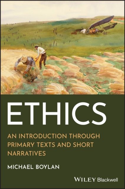 Ethics : An Introduction through Primary Texts and Short Narratives