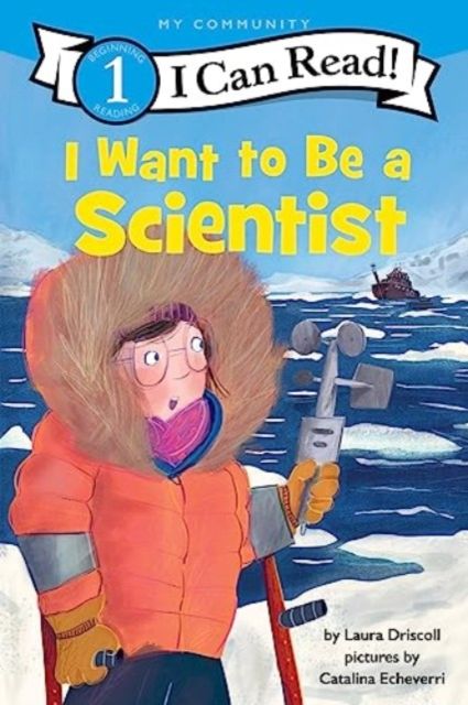 I Want to Be a Scientist : A My Community I Can Read