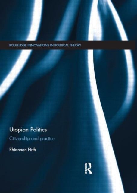 Utopian Politics : Citizenship and Practice
