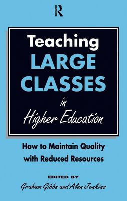 Teaching Large Classes in Higher Education : How to Maintain Quality with Reduced Resources