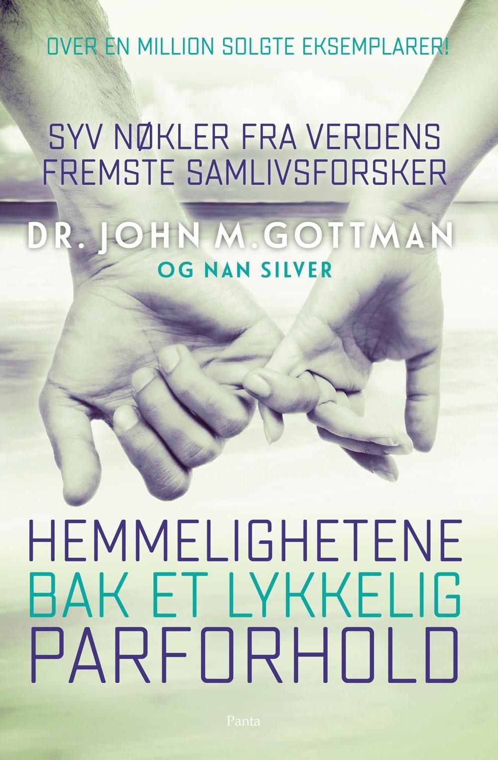 Hemmelighetene bak et lykkelig parforhold : syv nøkler fra verdens fremste samlivsforsker