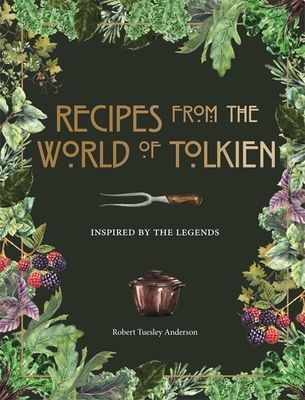 Recipes from the world of Tolkien : inspired by the legends