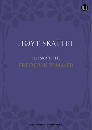Høyt skattet : festskrift til Frederik Zimmer på 70-årsdagen 28. mars 2014