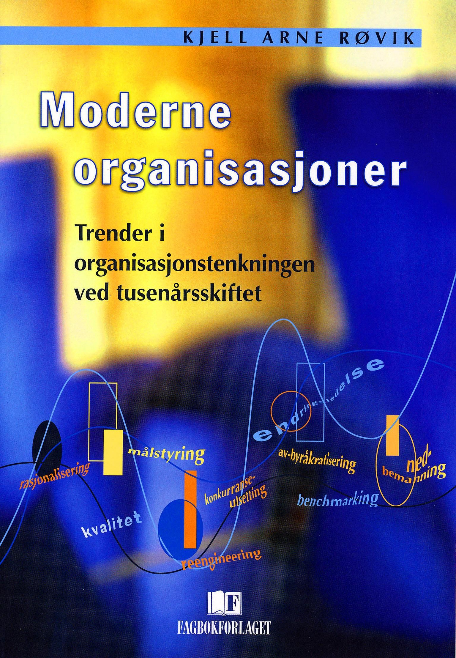 Moderne organisasjoner : trender i organisasjonstenkningen ved tusenårsskiftet