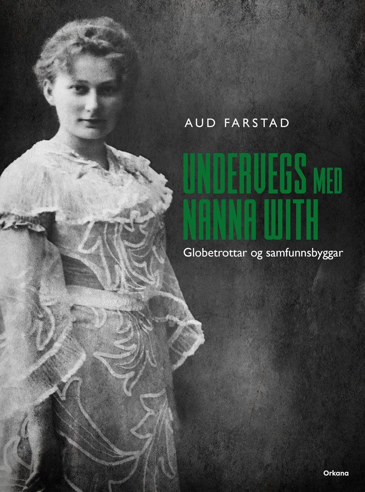 Undervegs med Nanna With : globetrottar og samfunnsbyggar