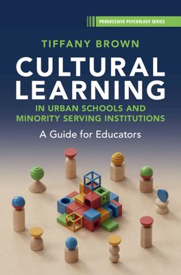 Cultural Learning in Urban Schools and Minority Serving Institutions : A Guide for Educators