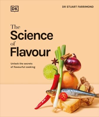 The Science of Flavour : Unlock the Secrets of Flavourful Cooking