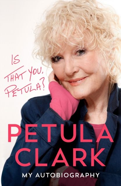 Is That You, Petula? : My autobiography