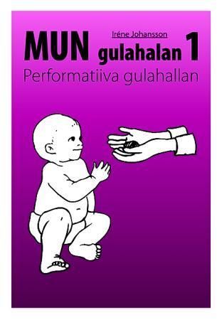 Mun gulahalan 1 : performatiiva gulahallan