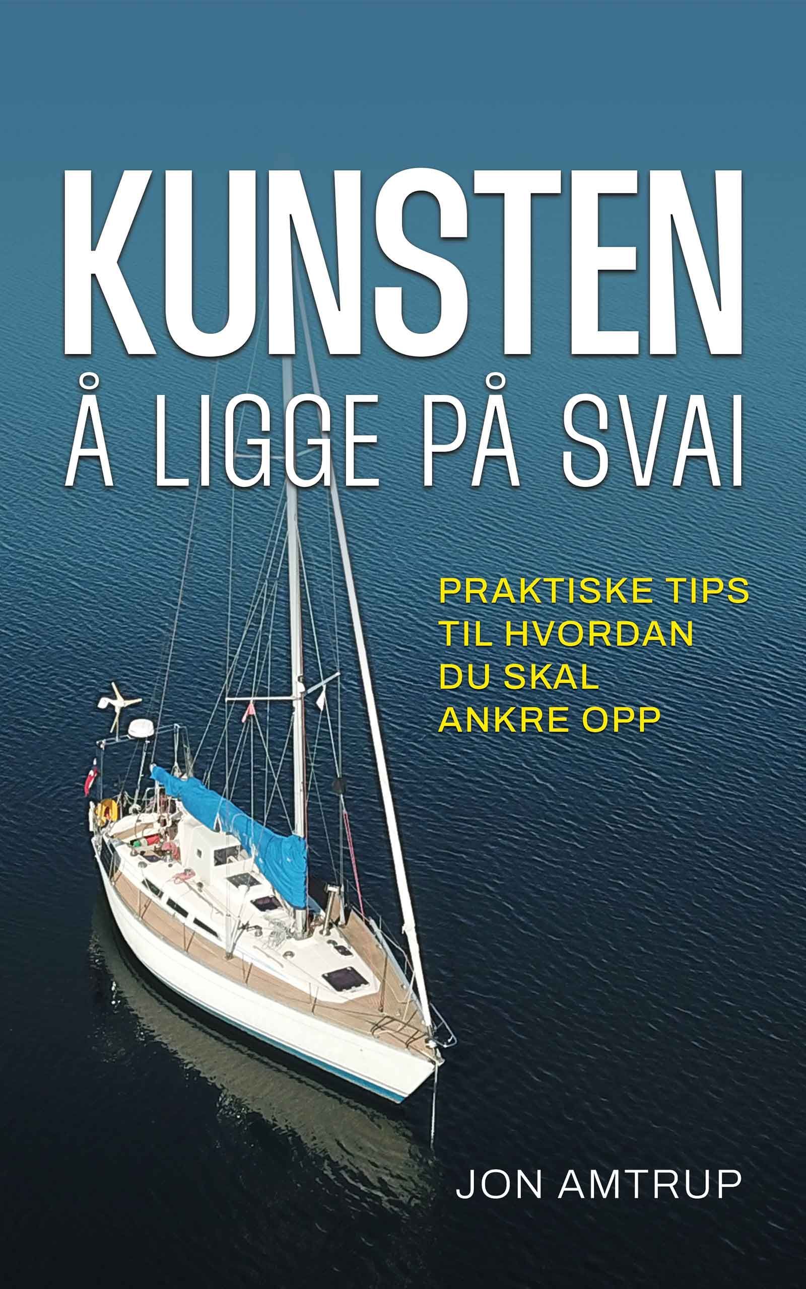 Kunsten å ligge på svai : praktiske tips til hvordan du skal ankre opp