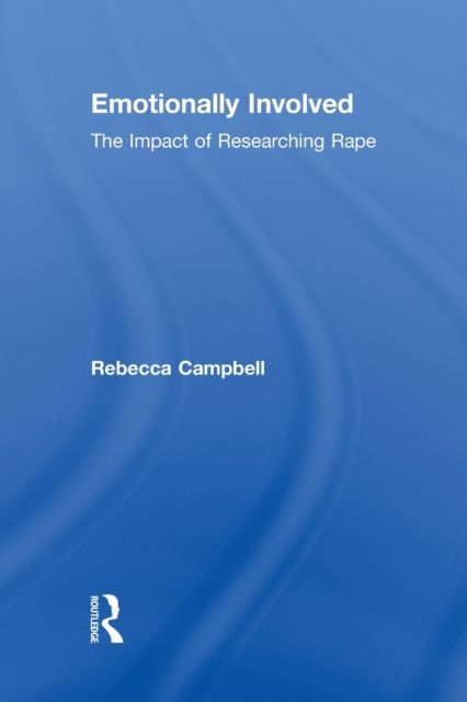 Emotionally Involved : The Impact of Researching Rape