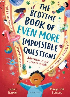 The bedtime book of even more impossible questions : Adventures for curious minds