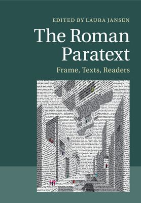The Roman Paratext : Frame, Texts, Readers