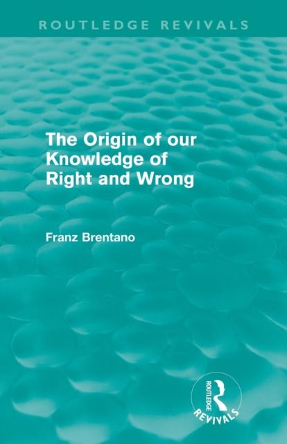 The Origin of Our Knowledge of Right and Wrong (Routledge Revivals)